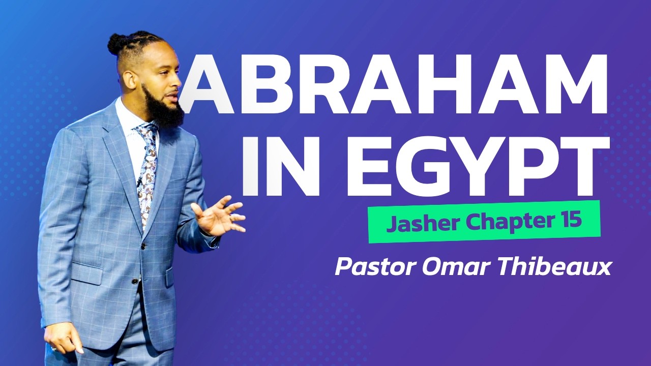 Abraham In Egypt - Pastor Omar Thibeaux
