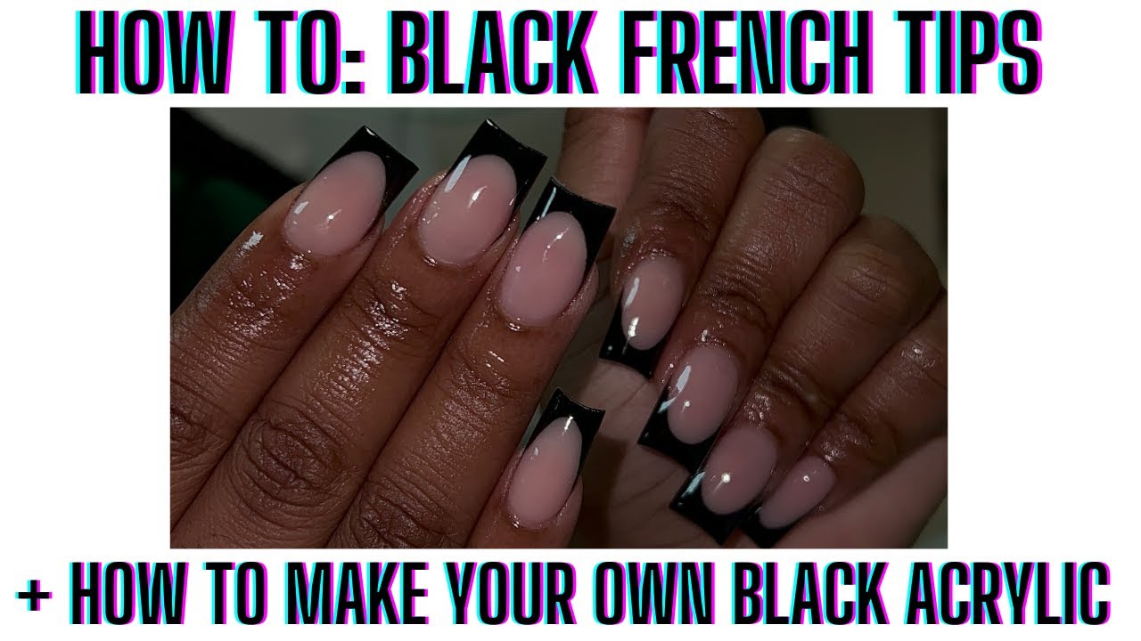 HOW TO: BLACK FRENCH TIP | ACRYLIC NAILS | HOW TO MAKE YOUR OWN BLACK ACRYLIC