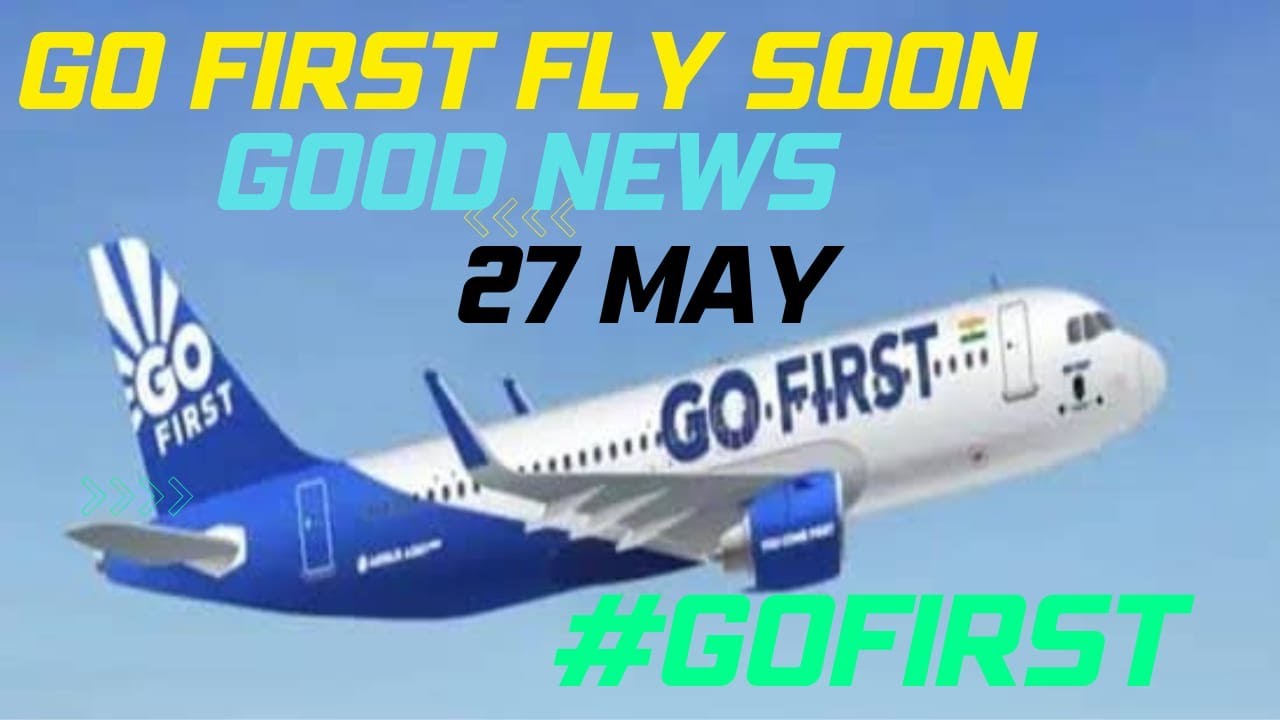 Go First News! Go First flight! Go first Operations! go first news today! Go first latest news today