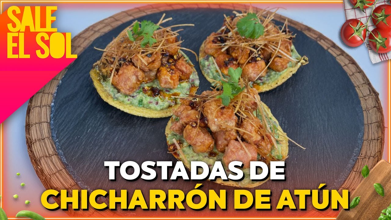 Receta de Tostadas de chicharr&oacute;n de at&uacute;n con la chef Ingrid Ramos | Sale el Sol