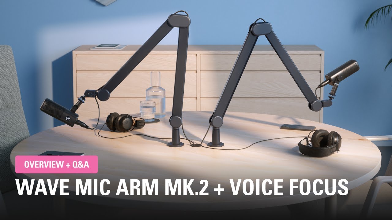Wave Mic Arm MK.2 and Voice Focus Live Demo + Q&A