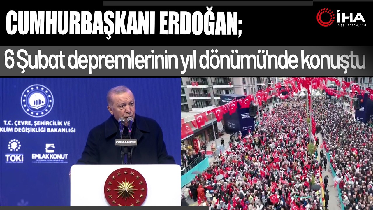 Cumhurbaşkanı Erdoğan, 6 Şubat Depremlerinin Yıl Dönümü'nde Konuşuyor