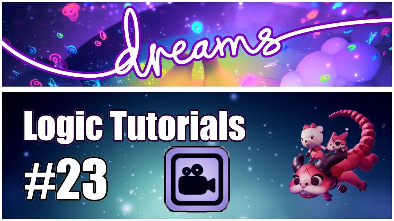 Tutorial #23 - CAMERA - Dreams PS4 Logic