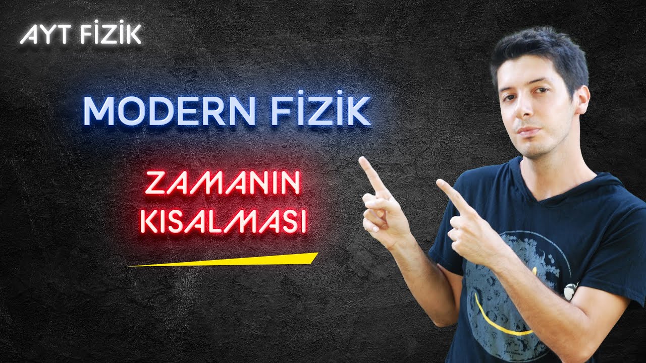 99) Modern Fizik - Göreli Zaman ve Göreli Uzunluk, İkizler Paradoksu
