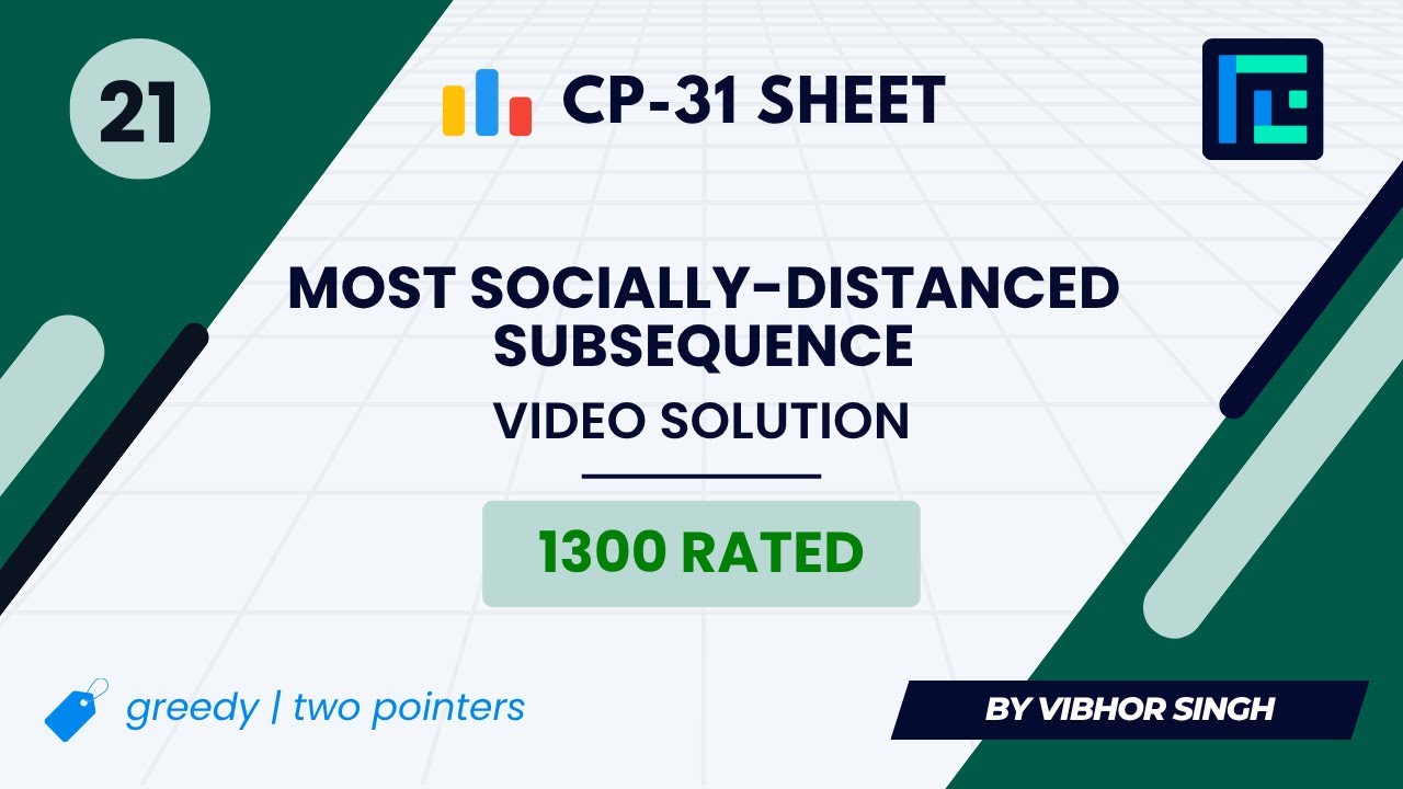 #21 Most socially-distanced subsequence | Video Solution | 1300 Rated | TLE CP-31 Sheet