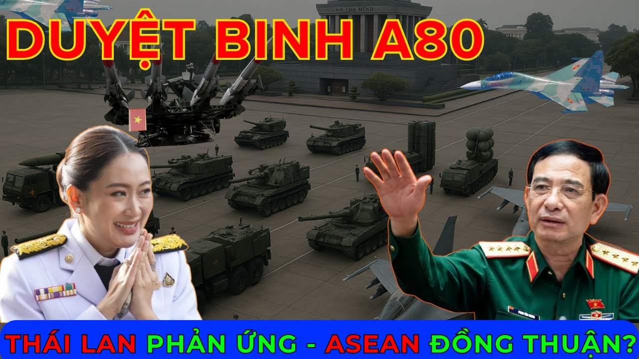 Phản Ứng Của Thái Lan Khi Việt Nam Duyệt Binh A80 – Họ Nói Gì Khiến Cả Asean Gật Gù?