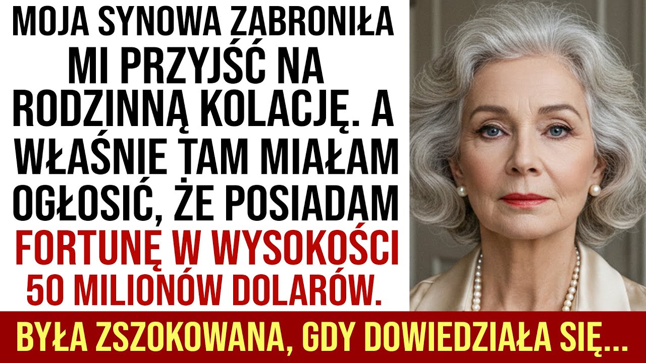 Synowa Zabroniła Mi Przyjść Na Kolację — Wtedy Chciałam Ogłosić Mój Majątek: 50 Milionów Dolarów...