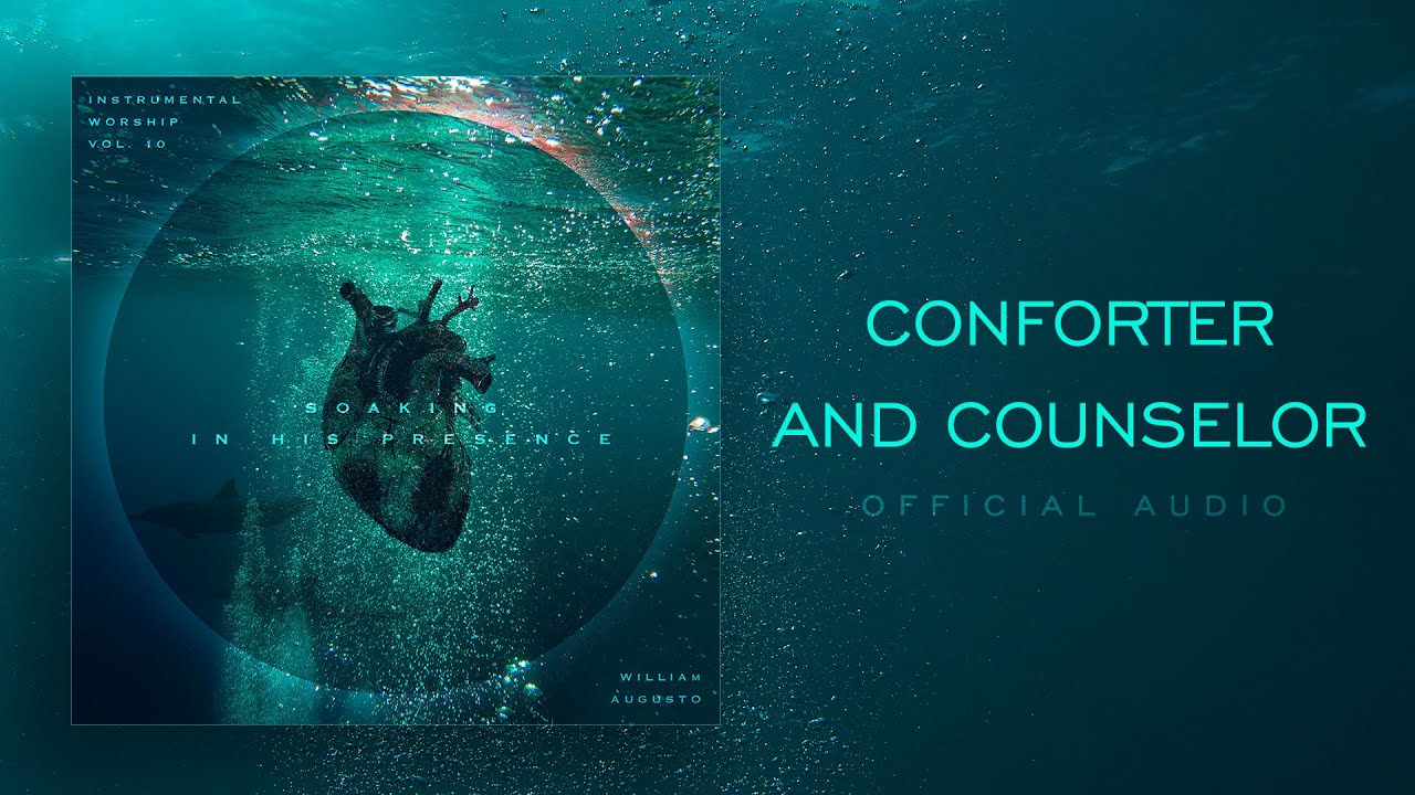 Conforter and Counselor - Soaking in His Presence Vol 10 | Instrumental Worship