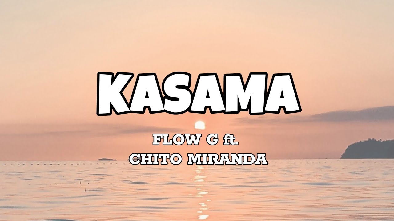 Kasama - Flow G ft. Chito Miranda (Lyrics)