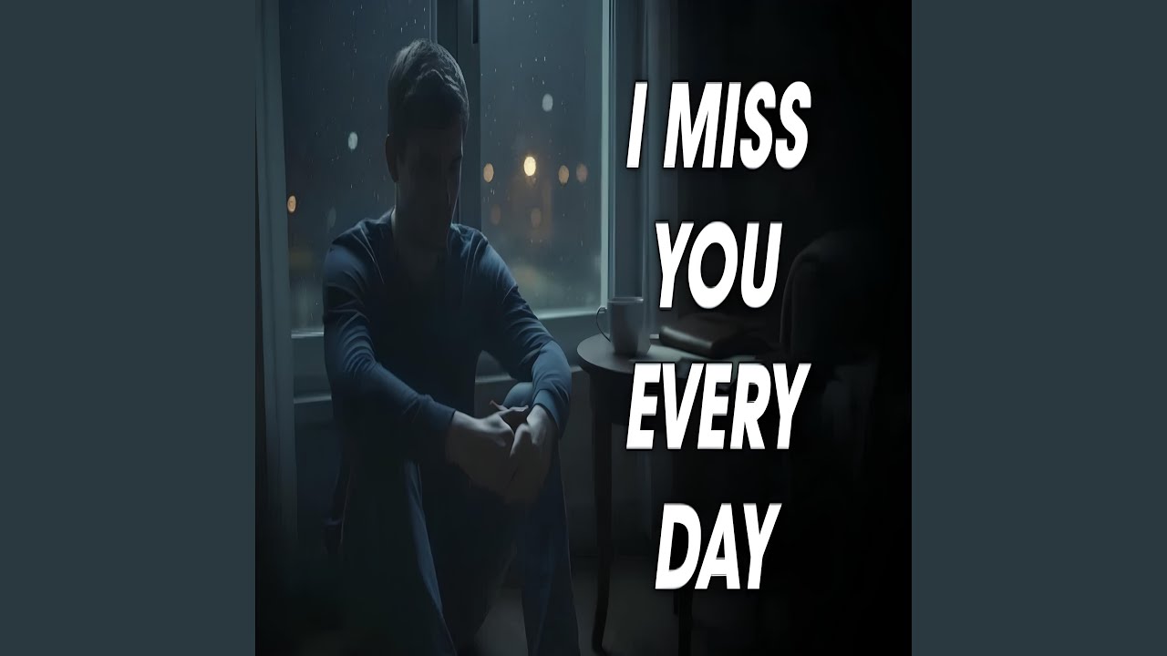 I Miss You Every day – (You Left Without a Word)