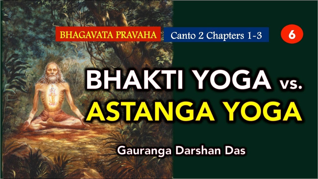 Bhakti Yoga vs Astanga Yoga | Bhagavata Pravaha | Day 6 | Gauranga Darshan Prabhu
