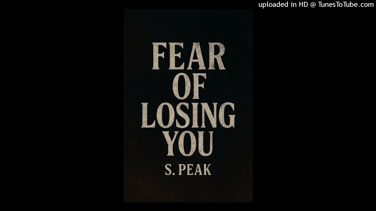 Fear Of Losing You S. Peak
