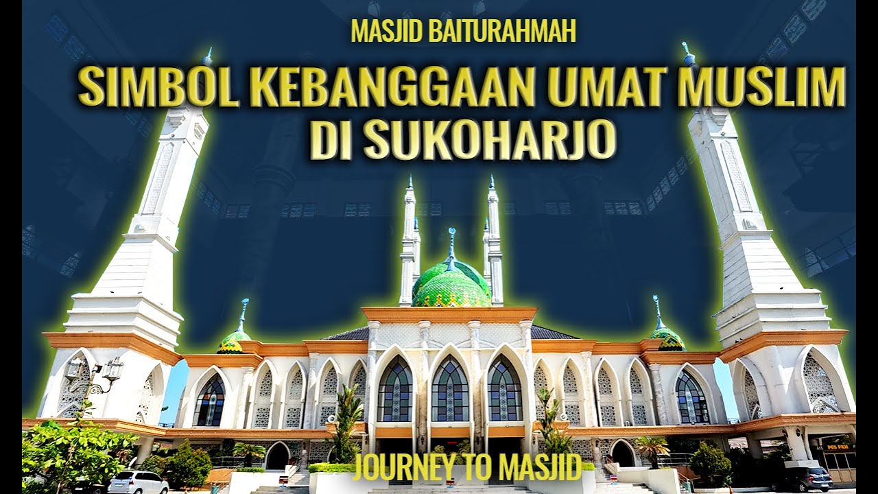 MASJID BAITURAHMAH | Simbol Kebanggaan Umat Muslim Di Sukoharjo