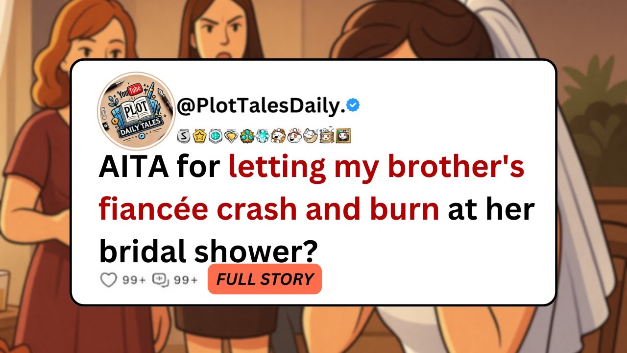 AITA for letting my brother's fiancée crash and burn at her bridal shower? | Reddit Stories