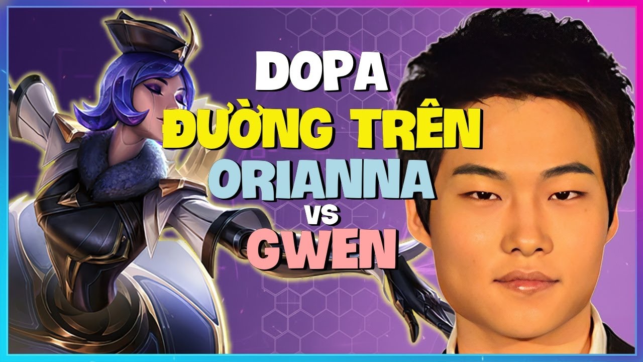 Dopa Phô Diễn Tư Duy Macro Đỉnh Cao Với Orianna Đường Trên Vietsub