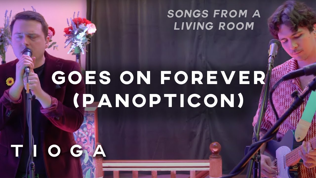 TIOGA - Goes On Forever (Panopticon) (Songs From A Living Room)