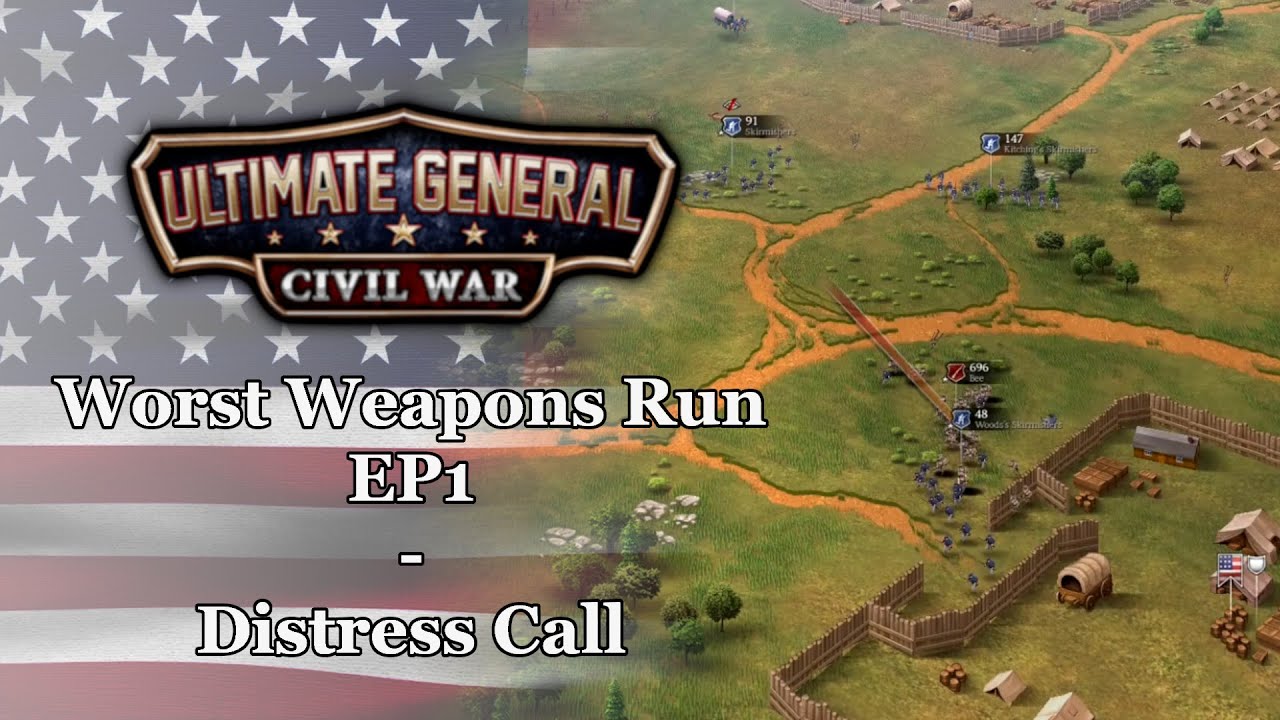 Ultimate General: Civil War | Union Worst Weapons Run - EP1: Distress Call
