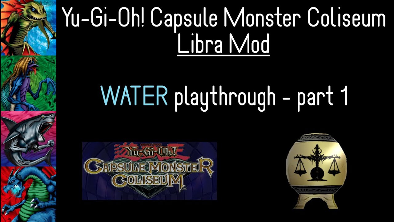 [Mod] Yu-Gi-Oh! Capsule Monster Coliseum -- Libra Mod Water Playthrough Part 1