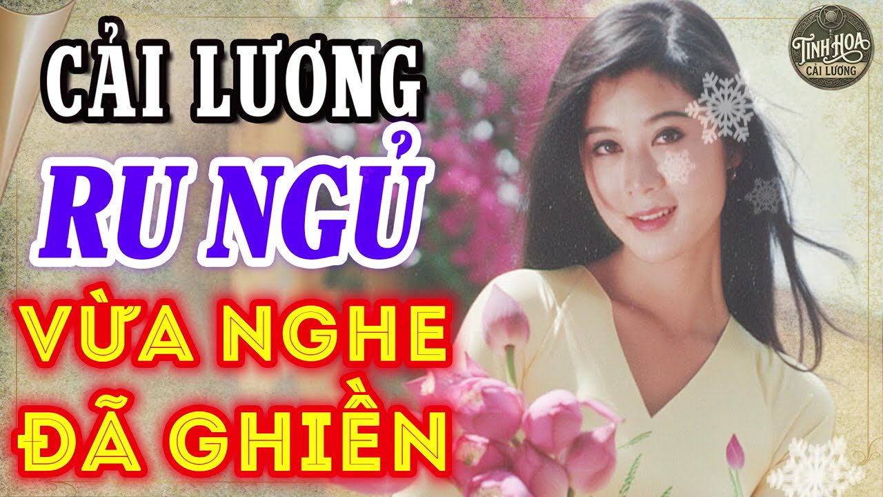 NHẠC CA CỔ CẢI LƯƠNG RU NGỦ Nghe 15 phút ngủ liền - Minh Vương, Phượng Hằng, Châu Thanh | Tân Cổ Xưa