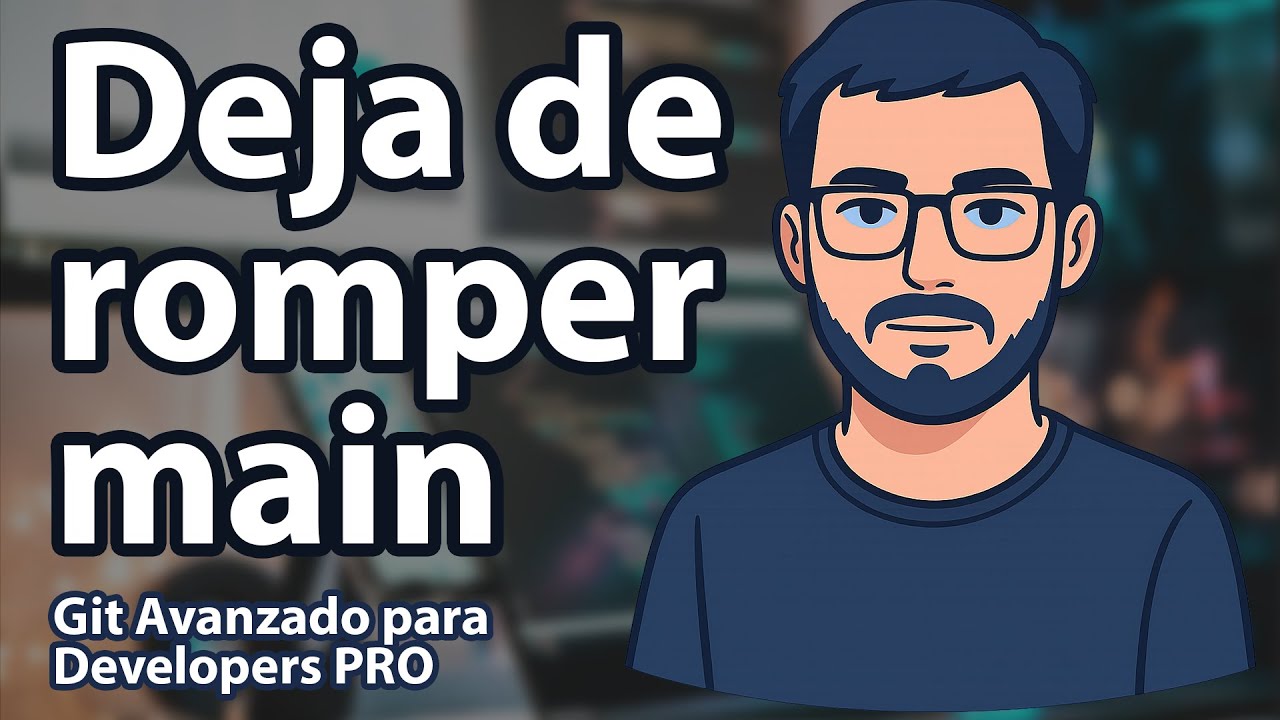 Git Avanzado 2026: Aprende el Flujo REAL de los Developers PRO (sin romper main)