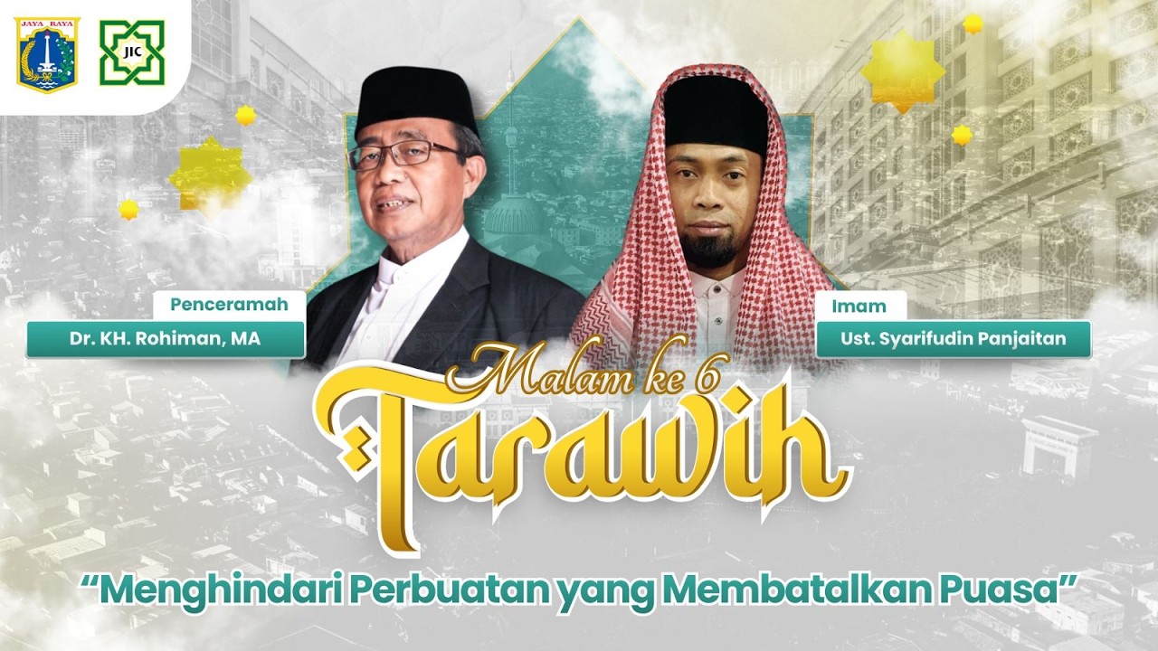 TARAWIH MALAM #6 | MENGHINDARI PERBUATAN YANG MEMBATALKAN PUASA : Dr. KH. ROHIMAN, MA