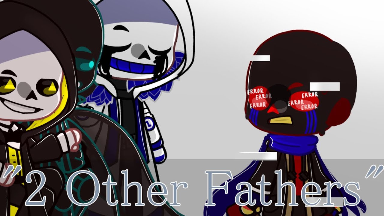2 Other fathers || Nightmare x Error 404 x Bill sans + Error || &bull; cheese stick &bull;