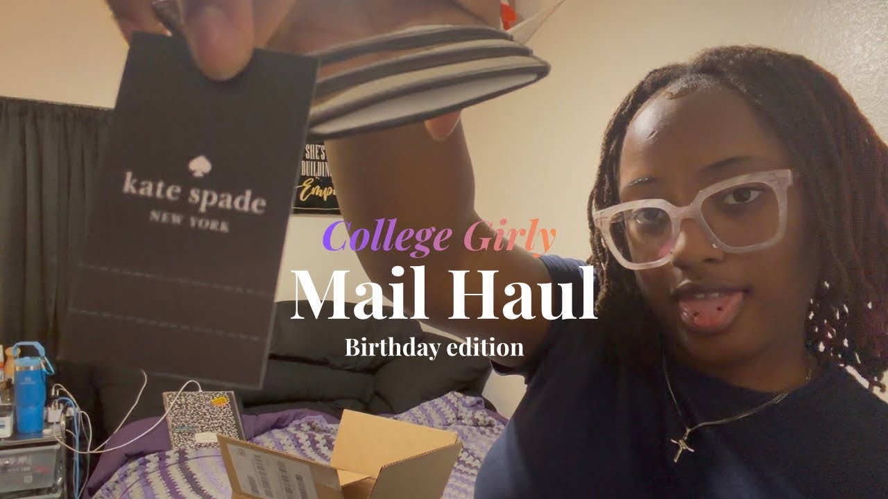 College Mail Haul: Birthday Edition 💕