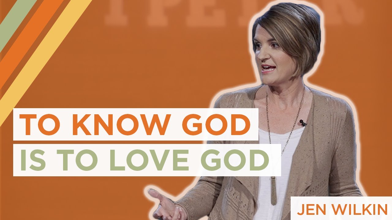 To Truly Know God Is to Love God | Jen Wilkin