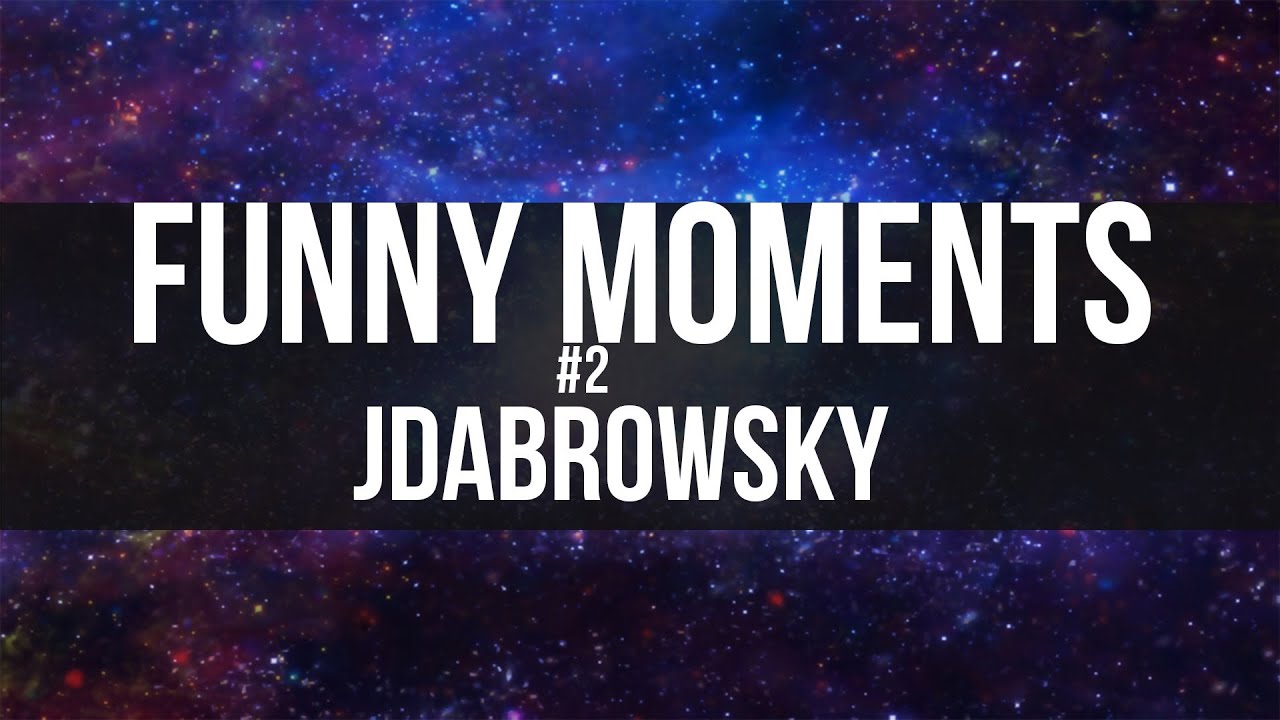 Funny Moments [#2] JDabrowsky
