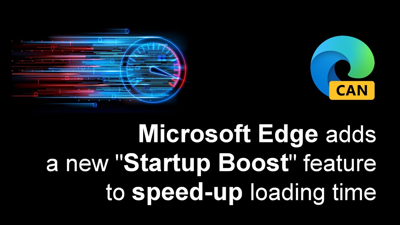 Microsoft Edge gets a Startup Boost feature that will improve the loading time of the browser