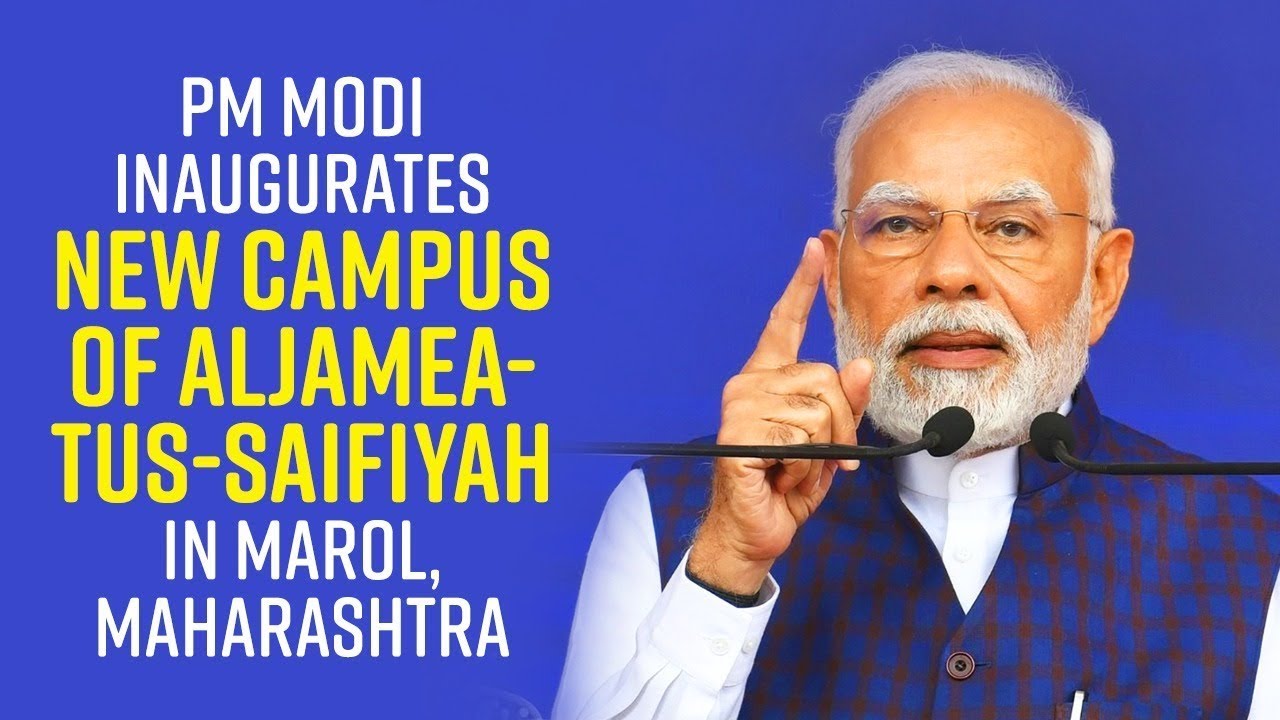 PM Modi inaugurates new campus of Aljamea-tus-Saifiyah in Marol, Maharashtra