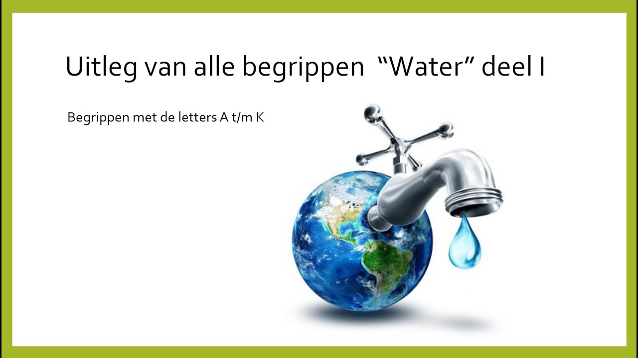 * Examenvideo, aardrijkskunde klas 4 mavo * Begrippen Water deel I A t/m k