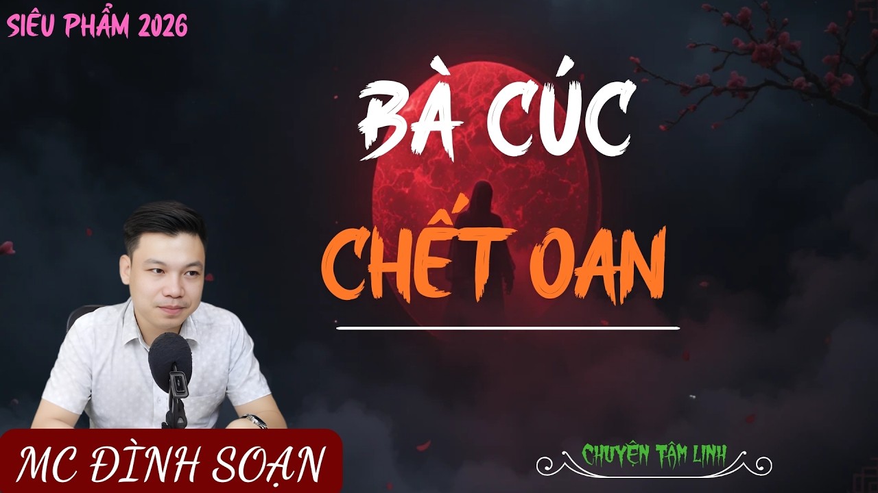 TRUYỆN MA ÍT QUẢNG CÁO : BÀ CÚC CHẾT OAN | MC ĐÌNH SOẠN
