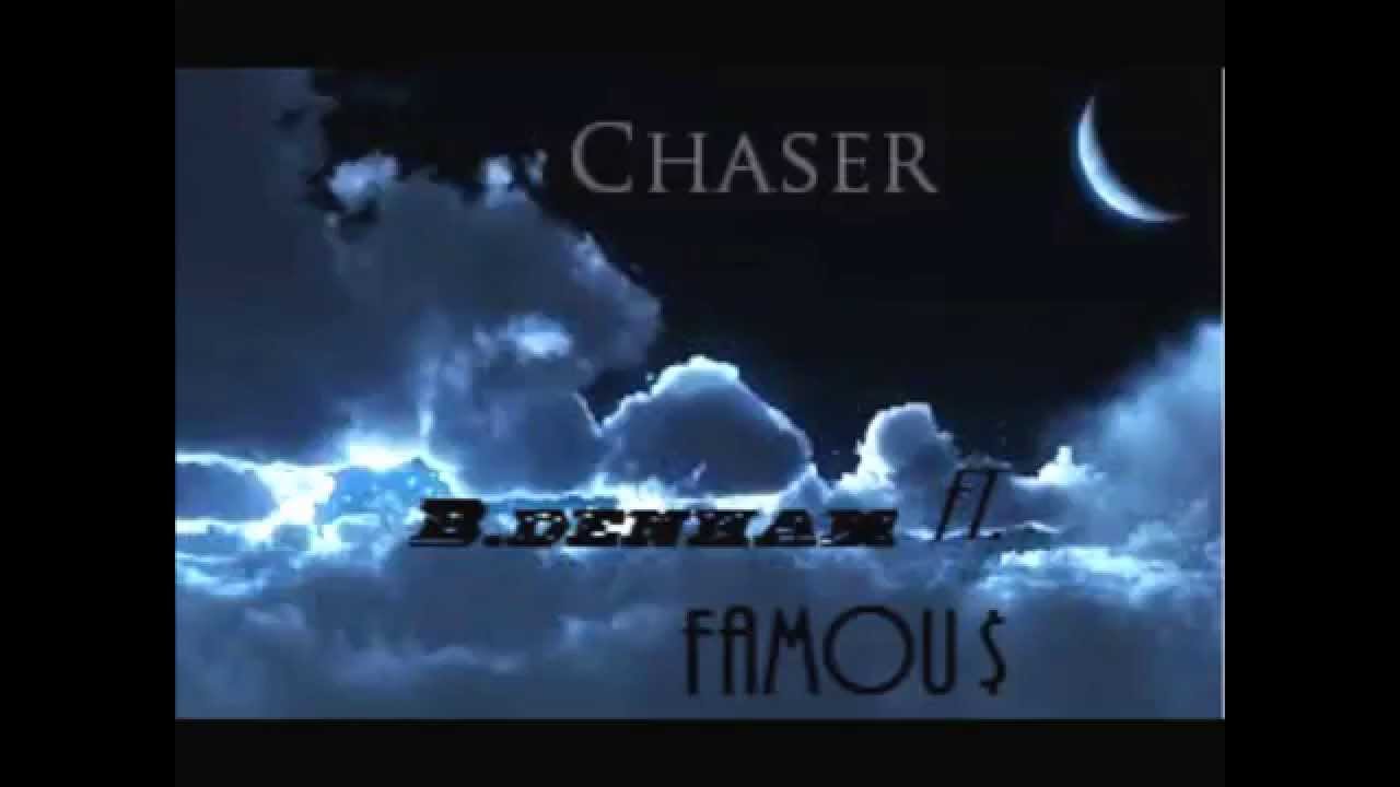 CHASER- B.denham ft. FAMOU$