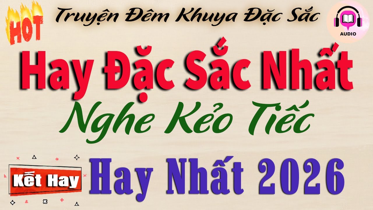 Truyện Hay Đặc Sắc Nhất - Nghe Kẻo Tiếc | Đọc Truyện Đêm Khuya Hay Nhất 2026