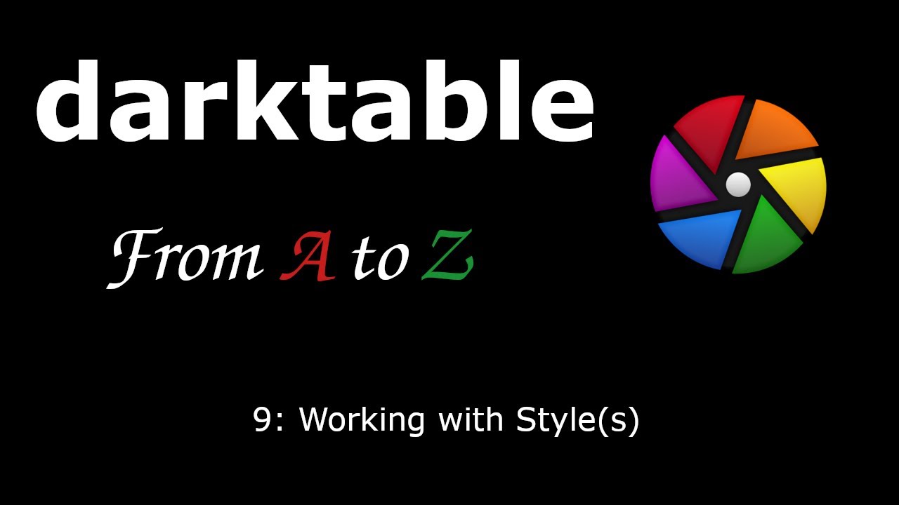 darktable from A to Z: 9 - Working with Style(s)