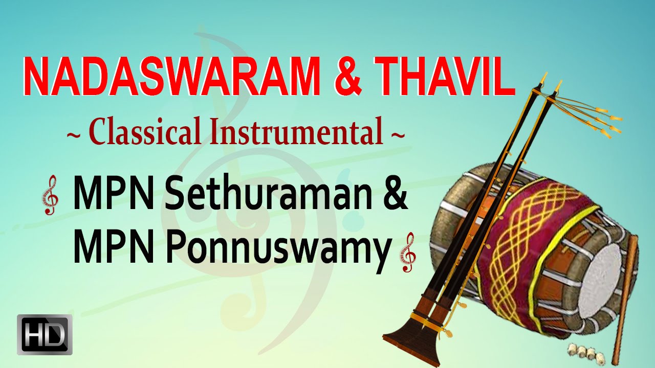 Nadaswaram & Thavil - Classical Instrumental - MPN Sethuraman & MPN Ponnusamy - Jukebox