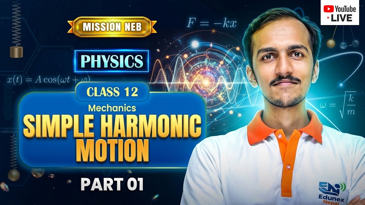 Simple Harmonic Motion - Mechanics | Part 01 | Mission NEB Class 12