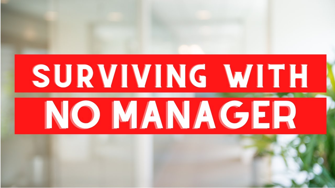 Surviving Without a Manager