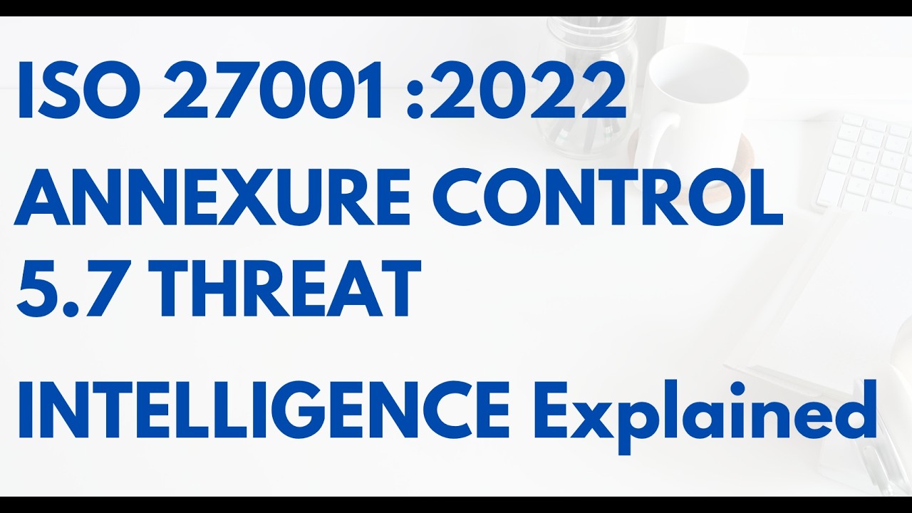 ISO 27001 Annex A Control 5.7 &ndash; Threat Intelligence (Part 7/93)