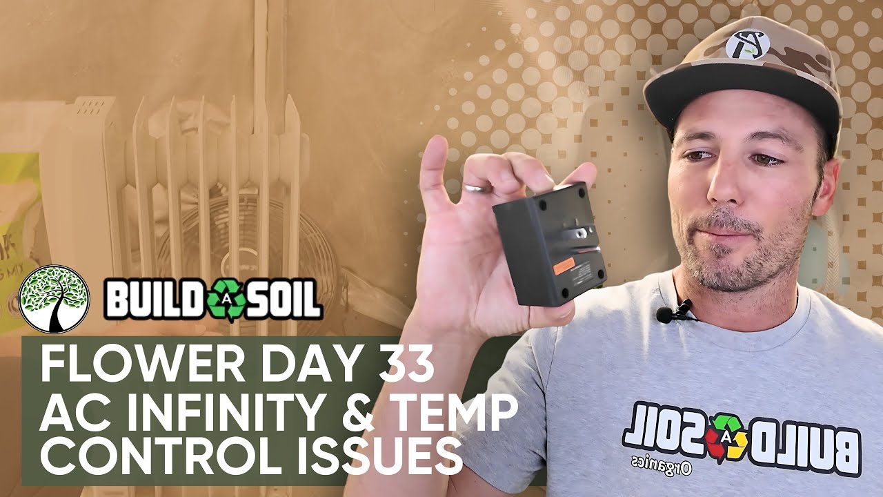 BuildASoil: Flower Day 33 // AC Infinity & Temp Control Issues