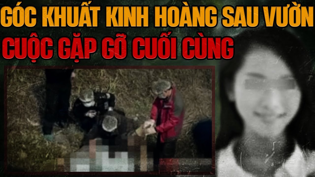 Kỳ Án Trung Quốc: Thi Thể Đáng Sợ Dưới Góc Khuất Sau Vườn