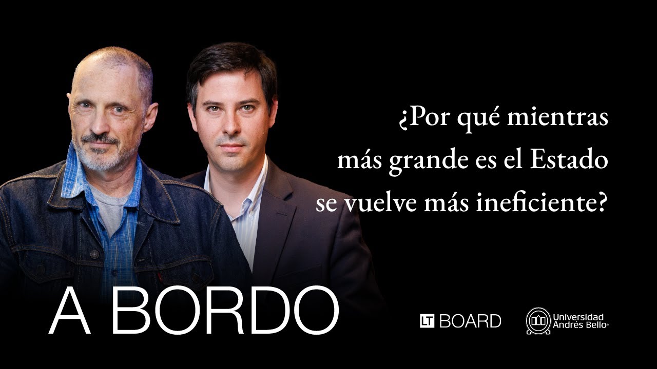 A BORDO | &iquest;Por qu&eacute; mientras m&aacute;s grande es el Estado se vuelve m&aacute;s ineficiente?