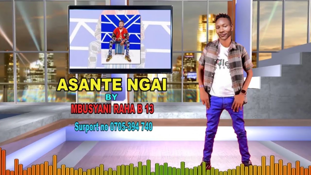 ASANTE NGAI BY MBUSYANI RAHA B 13