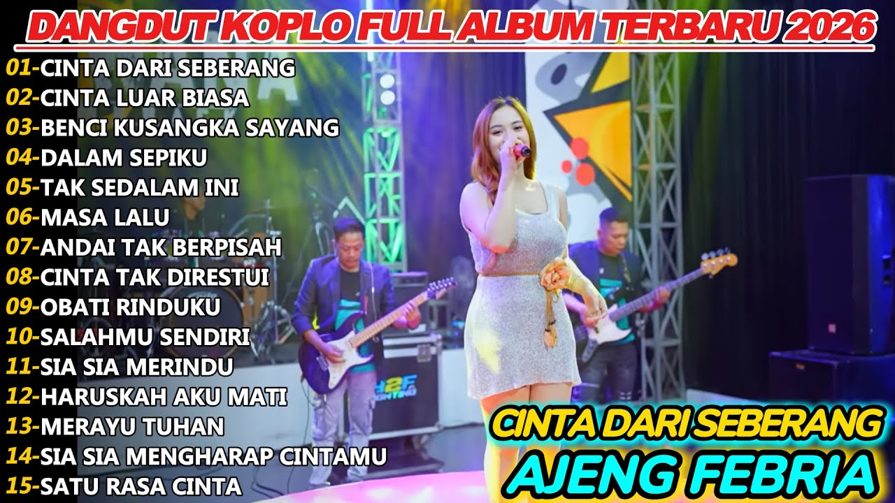 CINTA DARI SEBERANG AJENG FEBRIA DANGDUT KOPLO FULL ALBUM TERBARU 2025