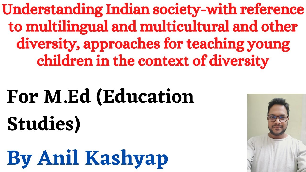Indian society with multilingual and multicultural and other diversity |M.Ed (Education Studies)|