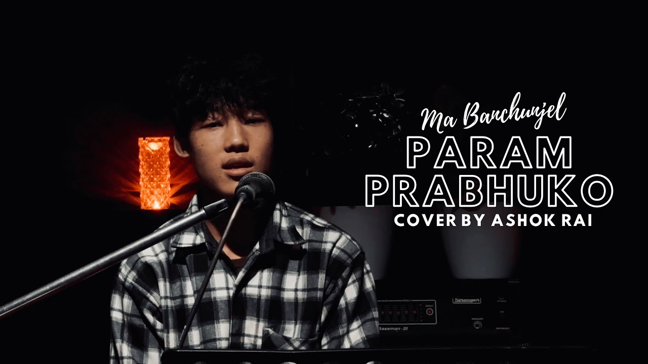 Ma Bachunjel Param Prabhuko |  Original by Bigyan Baraili | Cover by Ashok Rai