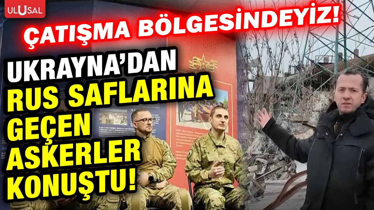 Ukrayna ordusundan Rusya ordusuna geçen askerler konuştu! Çatışma hattındayız...
