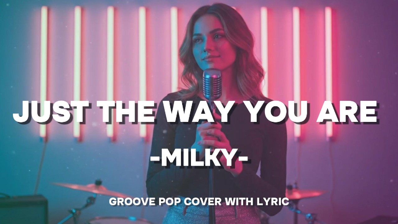 Milky – Just The Way You Are (Pop Groove Remix)