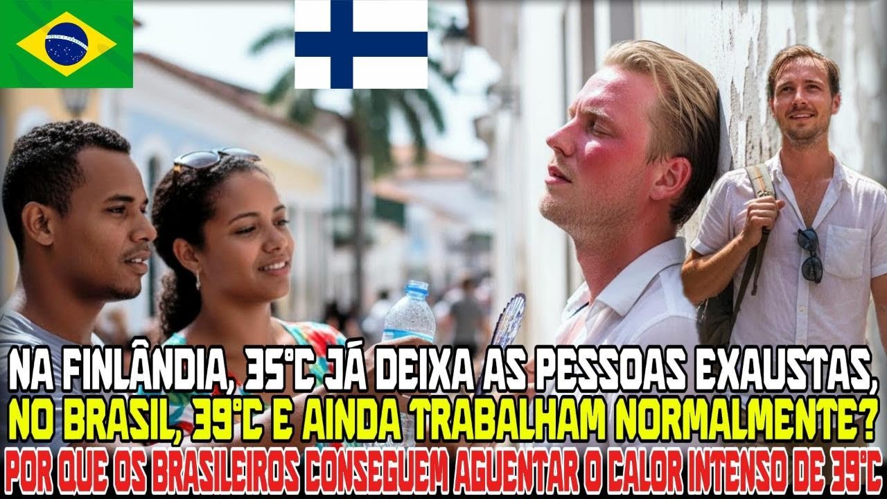39°C no Brasil Por Que Este Finlandês Chamou o de Verdadeiro País Desenvolvido